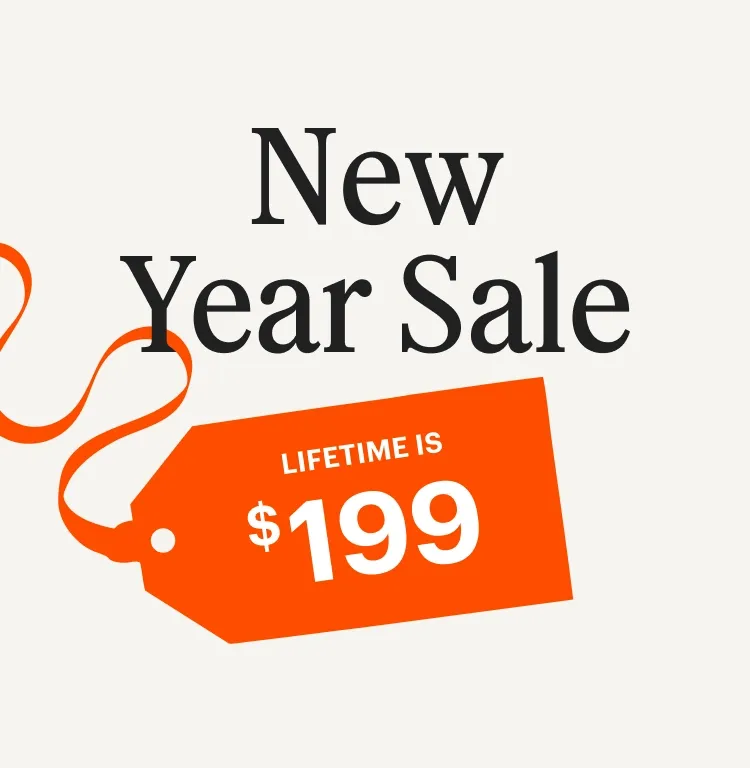 New Year Sale: Lifetime is $199