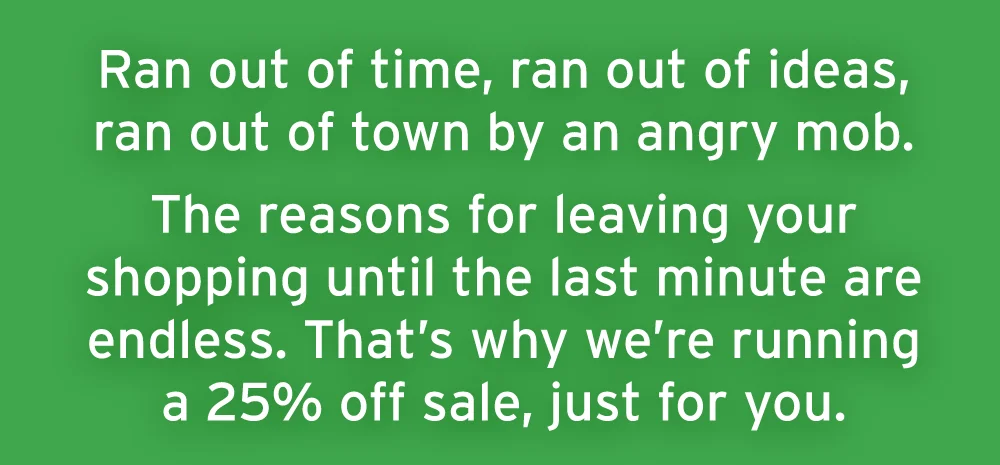 Last-minute shoppers. This one's for you.