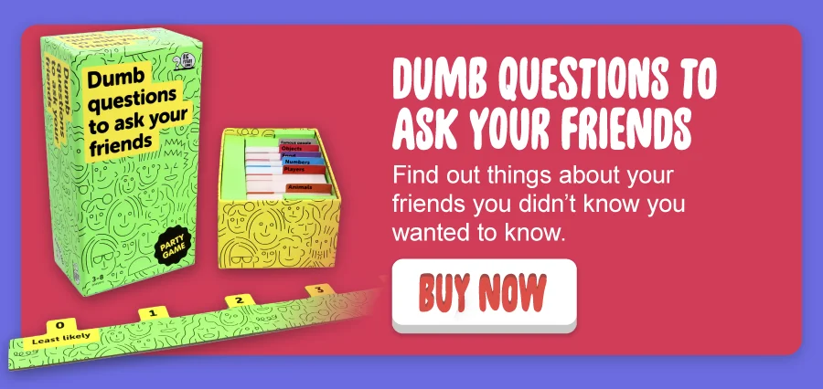 Dumb Questions