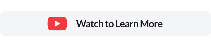 Watch to Learn More