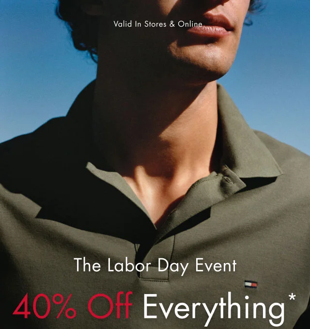 Valid in stores & online The Labor Day event 40% off everything*