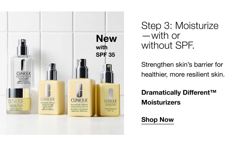 Step 3: Moisturize -with or without SPF. | Strengthen skin’s barrier for healthier, more resilient skin. | Dramatically Different™ Moisturizers | Shop Now