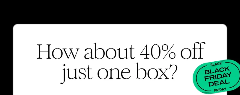 How about 40% off just one box?
