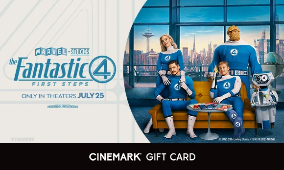 THE FANTASTIC FOUR: FIRST STEPS | CINEMARK GIFT CARD