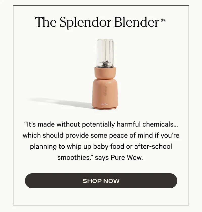 The Splendor Blender - “It’s made without potentially harmful chemicals…which should provide some peace of mind if you’re planning to whip up baby food or after-school smoothies,” says Pure Wow.&nbsp;- Shop Now