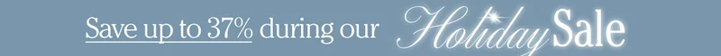 Save up to 37% during our Holiday Sale