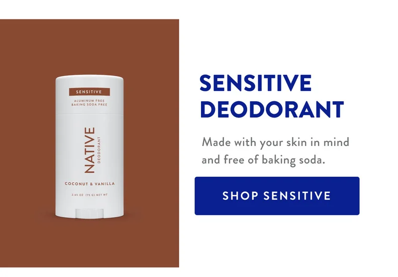 SENSITIVE DEDODORANT | Made with your skin in mind and free of baking soda. | SHOP