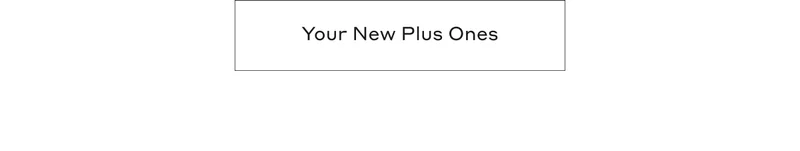 Your New Plus Ones