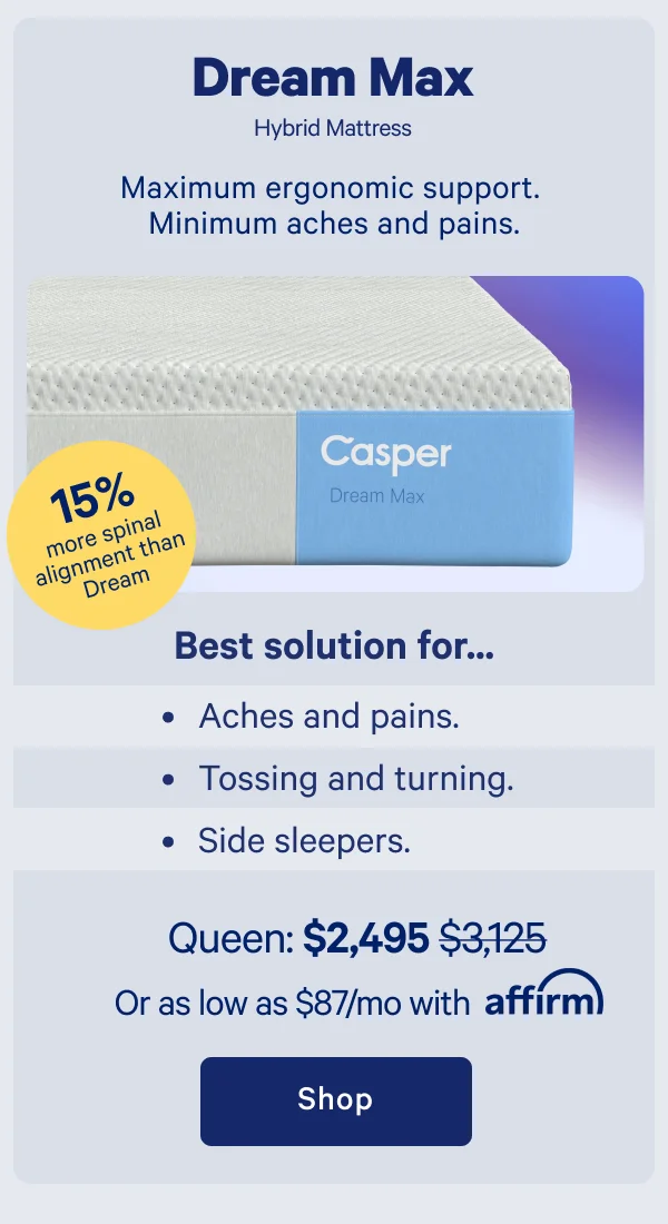 Dream Max Hybrid Mattress >> Maximum ergonomic support. Minimum aches and pains. >> Shop >>