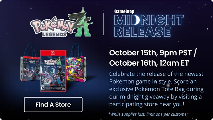 GameStop Midnight Release | October 15th, 9pm PST / October 16th, 12am ET | Celebrate the release of the newest Pokémon game in style. Score an exclusive Pokémon Tote Bag during our midnight giveaway by visiting a participating store near you! | *While supplies last, limit one per customer.