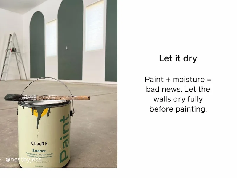 Let it dry: Paint + moisture = bad news. Let the walls dry fully before painting.