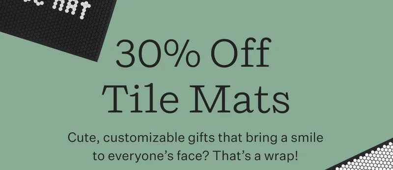 30% Off Tile Mats | Cute, customizable gifts that bring a smile to everyone's face? That's a wrap!