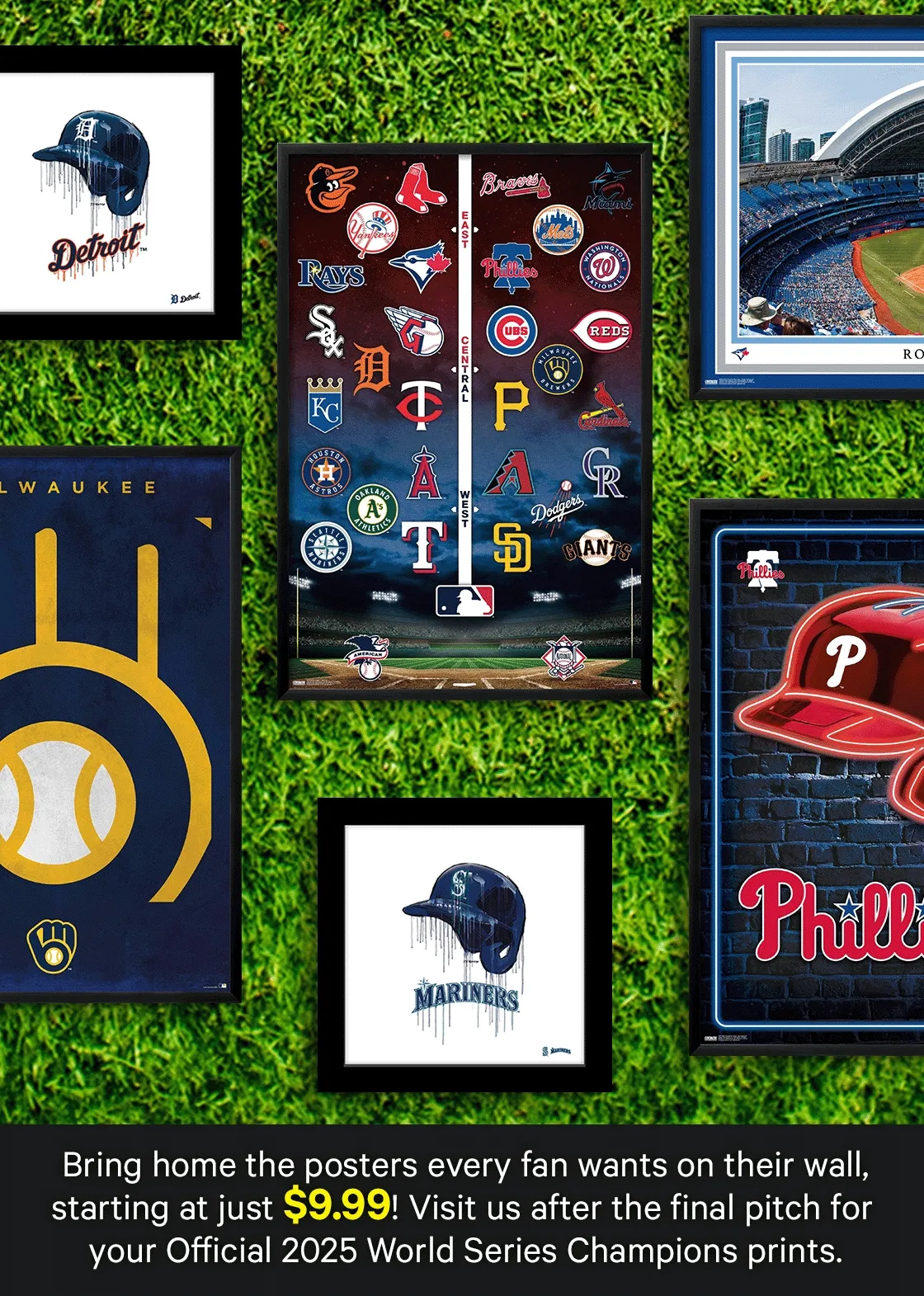 Bring home the posters every fan wants on their wall, starting at just $9.99! Visit us after the final pitch for your Official 2025 World Series Champions prints.