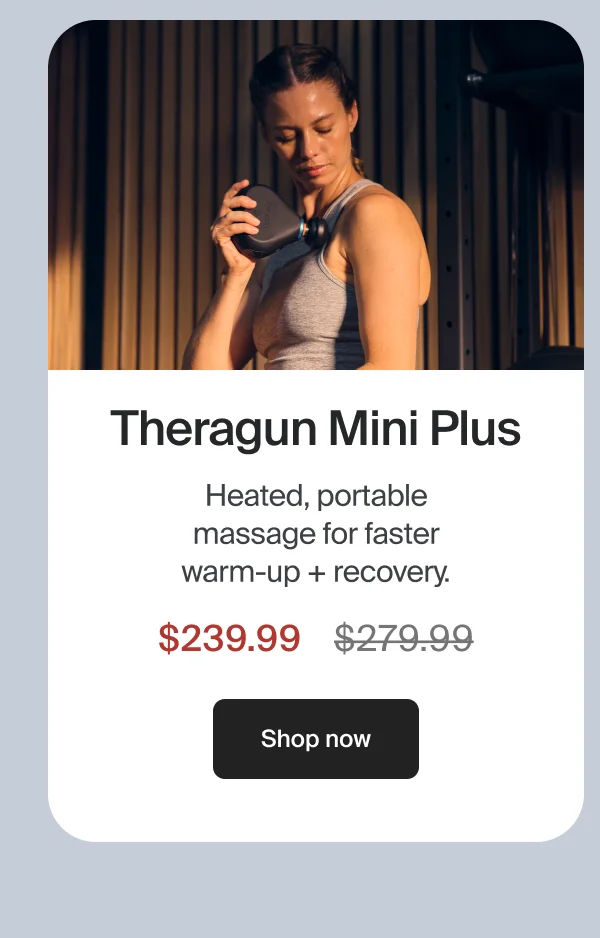 Theragun Mini Plus | Heated, portable massage for faster warm-up + recovery. | $239.99 | Shop now