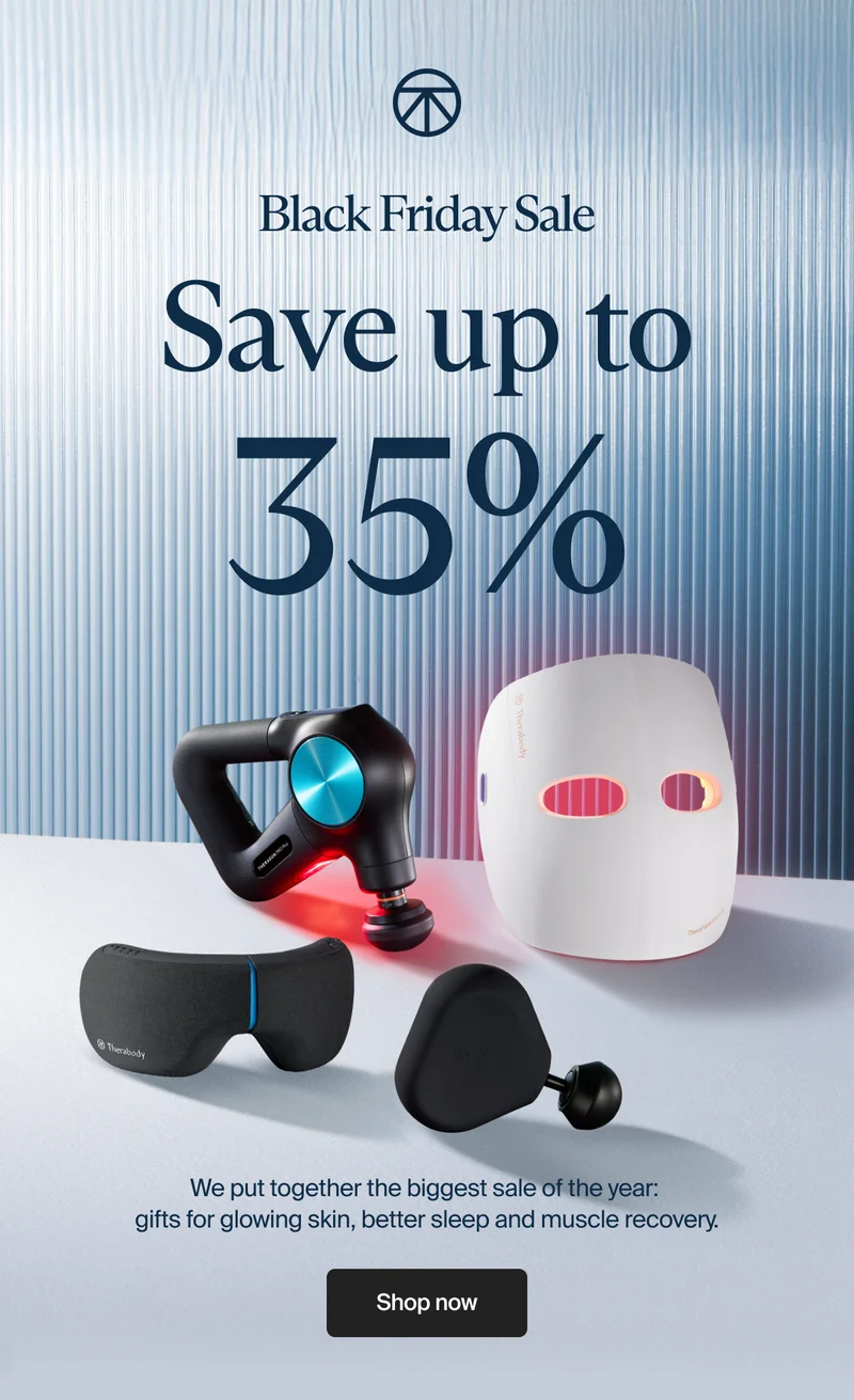 Black Friday Sale | Save up to | 35% | We put together the biggest sale of the year:  gifts for glowing skin, better sleep and muscle recovery. | Shop now