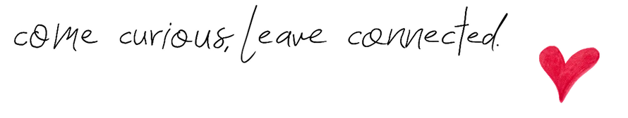 come curious. leave connected