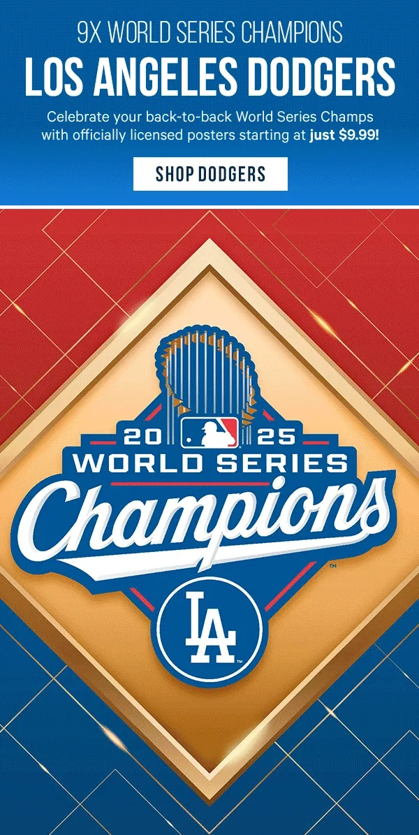 9x World Series Champions: Los Angeles Dodgers - Celebrate your back-to-back World Series Champs with officially licensed posters starting at just $9.99!