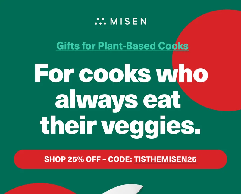 Misen. Gifts for plant-based cooks 25% off. Use code: discount code for 25% off!