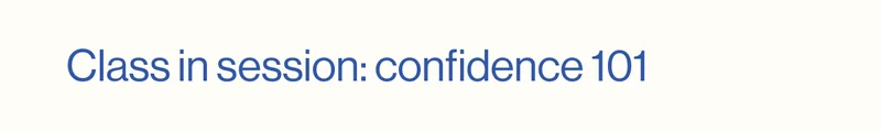 Class in session: confidence 101