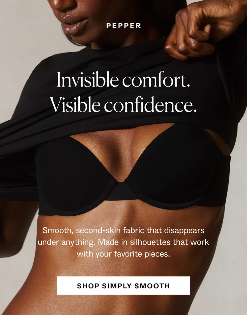 Invisible comfort. Visible confidence.