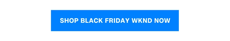 Shop Black Friday WKND Now