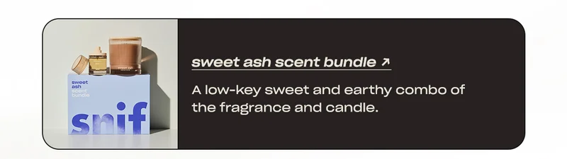 sweet ash scent bundle A low-key sweet and earthy combo of the fragrance and candle.