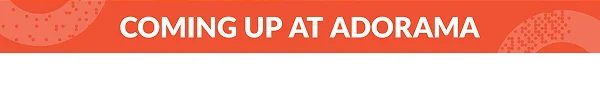 COMING UP AT ADORAMA