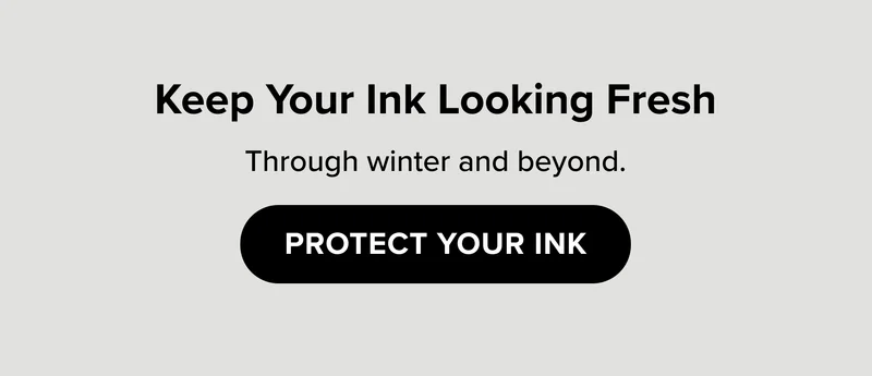 [ PROTECT YOUR INK ]