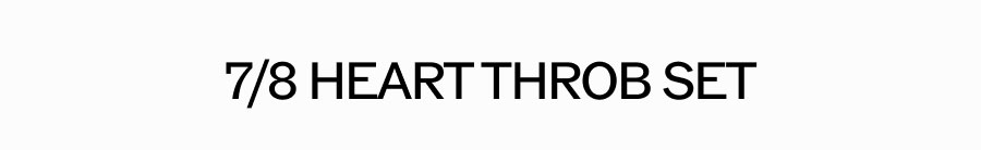 7/8 HEART THROB SET