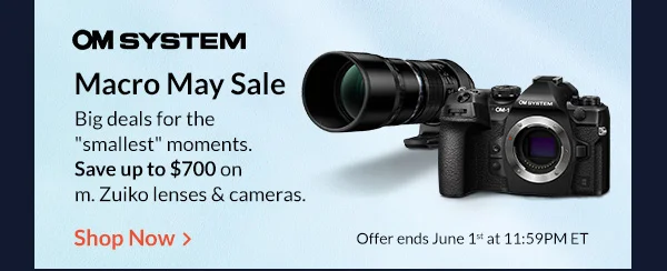 OM SYSTEM   Macro May Sale  | Shop Now