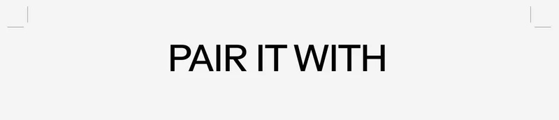 PAIR IT WITH