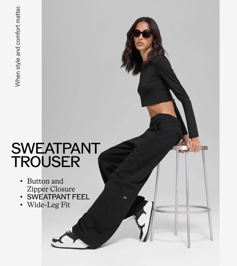 When style and comfort matter. SWEATPANT TROUSER. • Button and Zipper Closure • SWEATPANT FEEL • Wide-Leg Fit