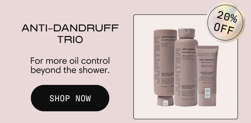 20% off | ANTI–DANDRUFF TRIO  For more oil control beyond the shower. | 20% off | Shop Now