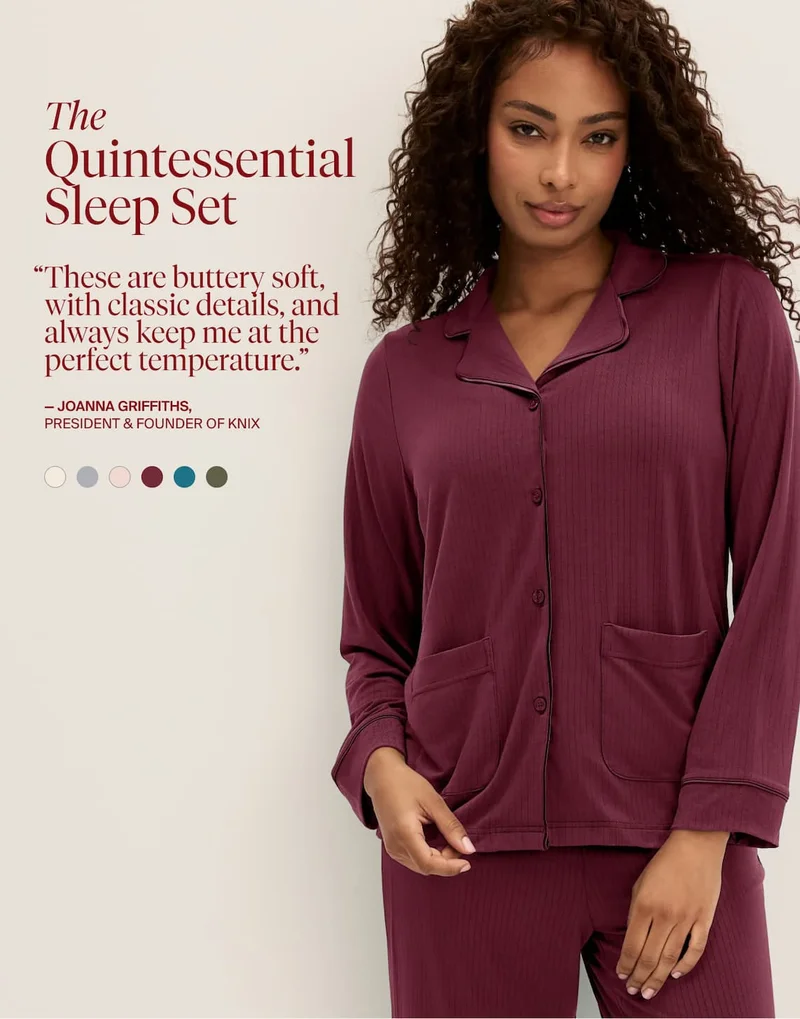 The Quintessential Sleep Set "These are buttery soft, with classic details, and always keep me at the perfect temperature." -Joanna Griffiths, President & Founder of Knix