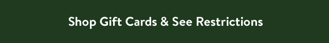 Shop Gift Cards & See Restrictions