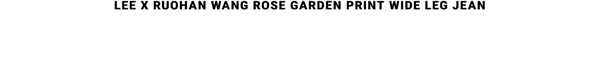 Lee x Ruohan Wang Rose Garden Print Wide Leg Jean