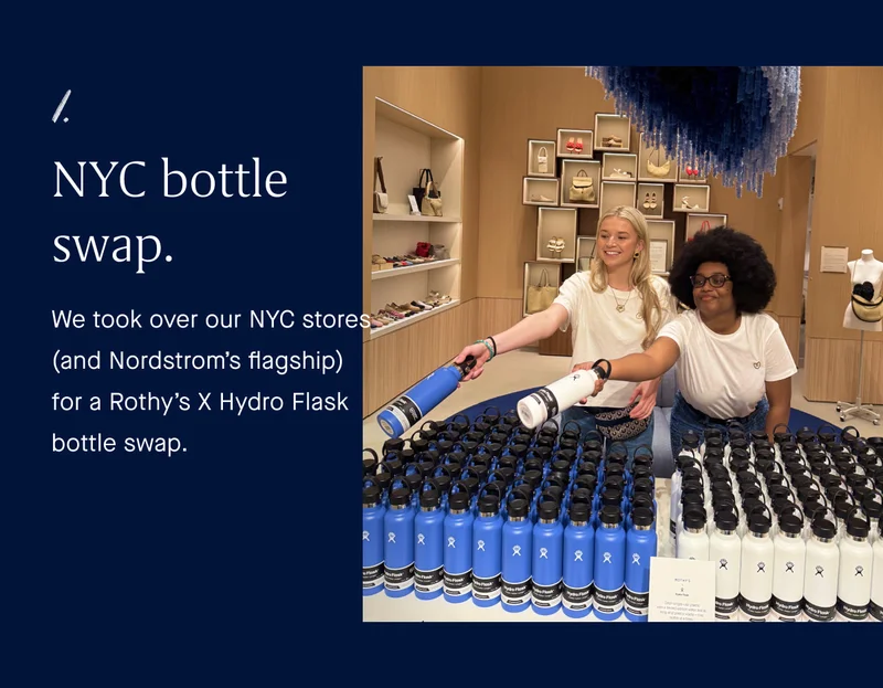 1. NYC bottle swap. We took over our NYC stores (and Nordstrom’s flagship) for a Rothy’s X Hydro Flask bottle swap.