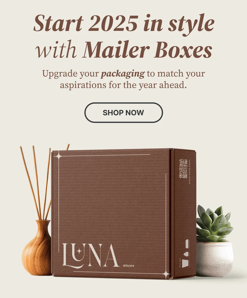 Start 2025 in style with Mailer Boxes | Upgrade your packaging to match your aspirations for the year ahead. | Shop now Start 2025 in style with Mailer Boxes | Upgrade your packaging to match your aspirations for the year ahead. | Shop now