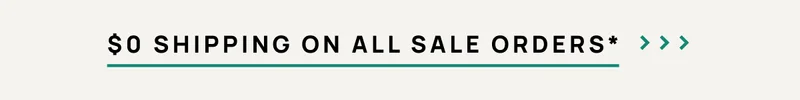 $0 Shipping On All Sale Orders*