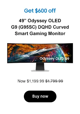 Get $600 off
49in Odyssey OLED G9 (G95SC) DQHD Curved Smart Gaming Monitor Now $1,199.99 $1,799.99 Buy now