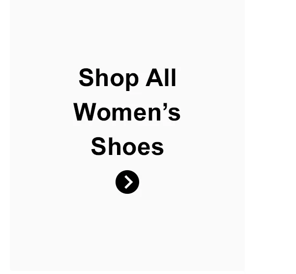 Shop All Women's Shoes >