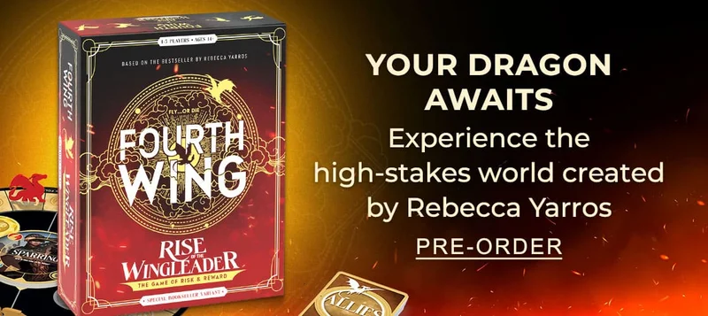 YOUR DRAGON AWAITS Experience the high-stakes world created by Rebecca Yarros | PRE-ORDER