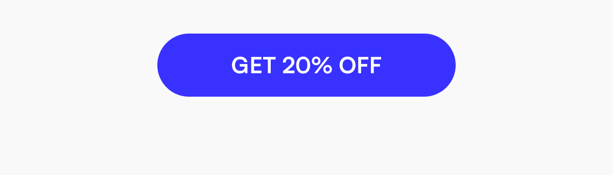 [ GET 20% OFF ]