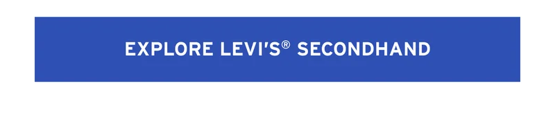 EXPLORE LEVI'S® SECONDHAND