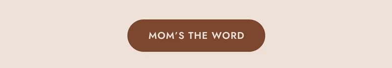 MOM’S THE WORD