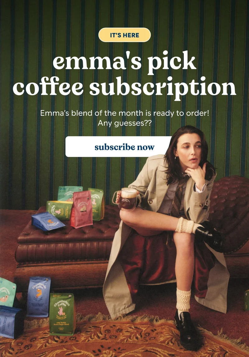 only on subscription. Emma's Pick. The coffee aisle can be overwhelming, but so is the bill for daily coffee runs.  Meet Emma’s Pick, a monthly rotating  coffee bag subscription, here to add some excitement to your routine. [SUBSCRIBE NOW]
