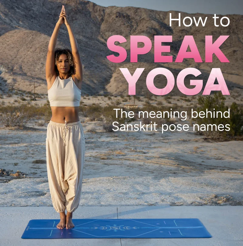 How to Speak Yoga - The meaning behind Sanskrit pose names