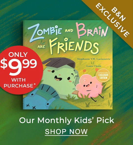 B&N EXCLUSIVE | Our Monthly Kids' Pick [Zombie and Brain are Friends by Stephanie V.W. Lucianovic, Laan Cham (Illustrator)] Only $9.99 with purchase* - SHOP NOW