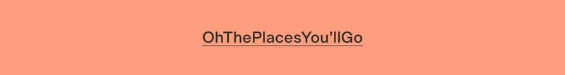 OhThePlacesYou’llGo
