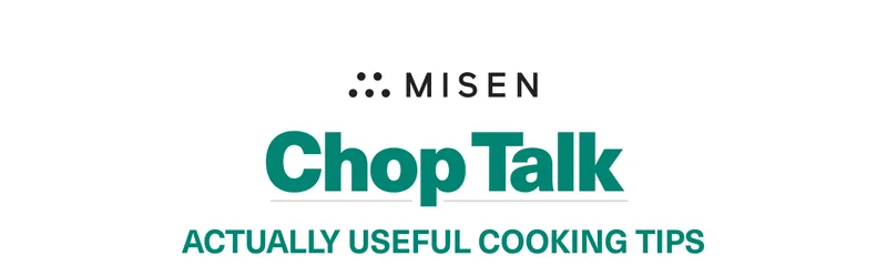 Chop Talk: Actually Useful Cooking Tips